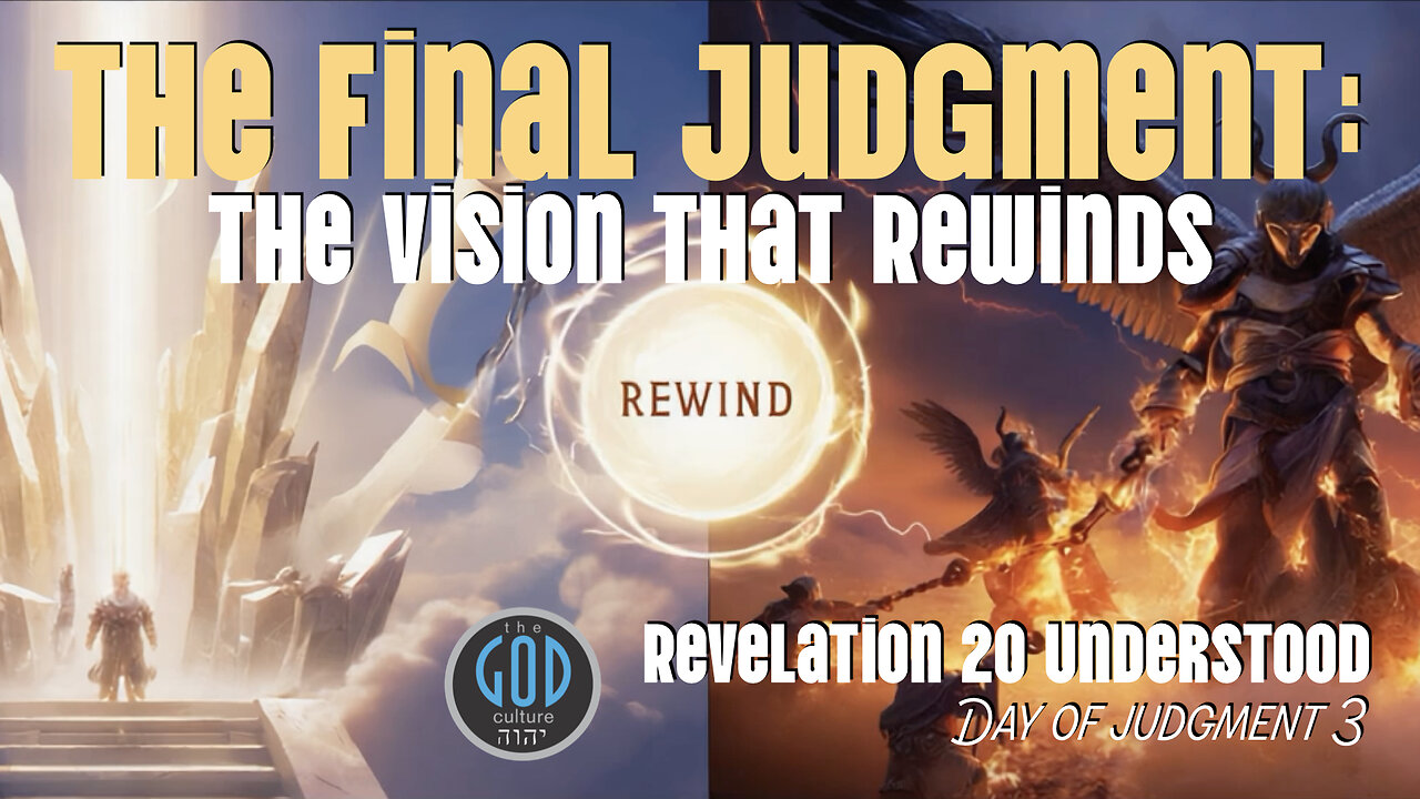 🎬 Revelation 20 UNDERSTOOD (Part 3) — The Final Judgment REWINDS, Not Repeats