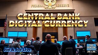 Central Bank Digital Currency - Joe & Joe Live