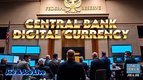 Central Bank Digital Currency - Joe & Joe Live