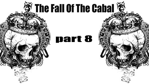 The Fall Of The Cabal - PART 8 - Beyond Kings & Queens