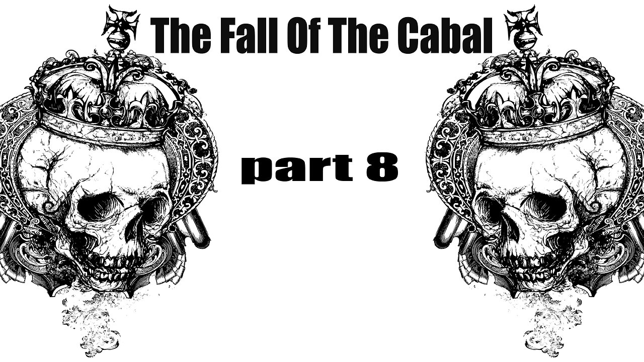 The Fall Of The Cabal - PART 8 - Beyond Kings & Queens