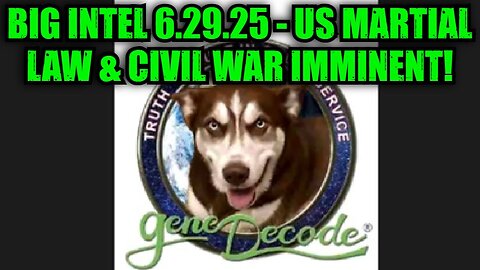 Gene Decode: Big Intel 6.29.25 - US Martial Law & Civil War Imminent!