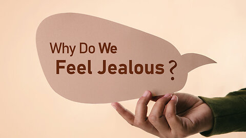 Why Do We Feel Jealous? | A Spiritual Approach to Jealousy