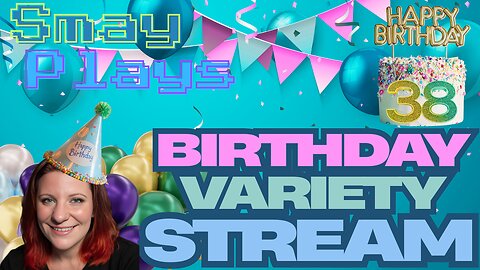 🎊🥳BIRTHDAY STREAM!! 38 NEVER LOOKED SO HOT!!🥳🎊