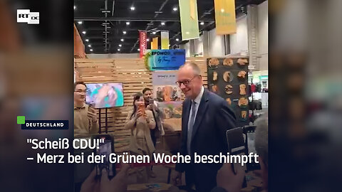 "Scheiß CDU!" – Merz bei der Grünen Woche beschimpft