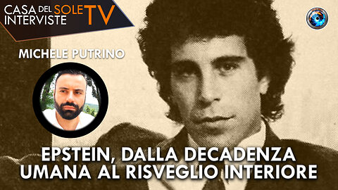 Michele Putrino: Epstein, dalla decadenza umana al risveglio interiore