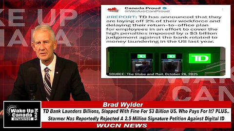 WUCN-Epi#448-TD Bank Launders Billions, Big Fine and Starmer Rejects Petition On No Digi ID