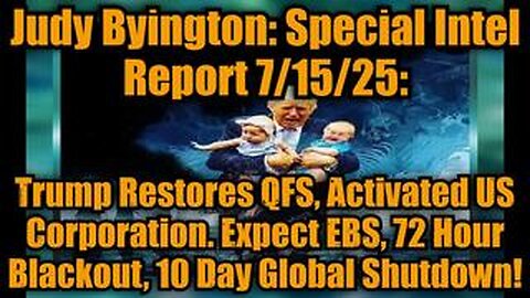 Judy Byington: Un-Redacted Special Intel Report 7/15/25
