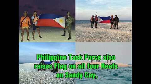 Philippine Task Force also raises Flag on all four Reefs on Sandy Cay