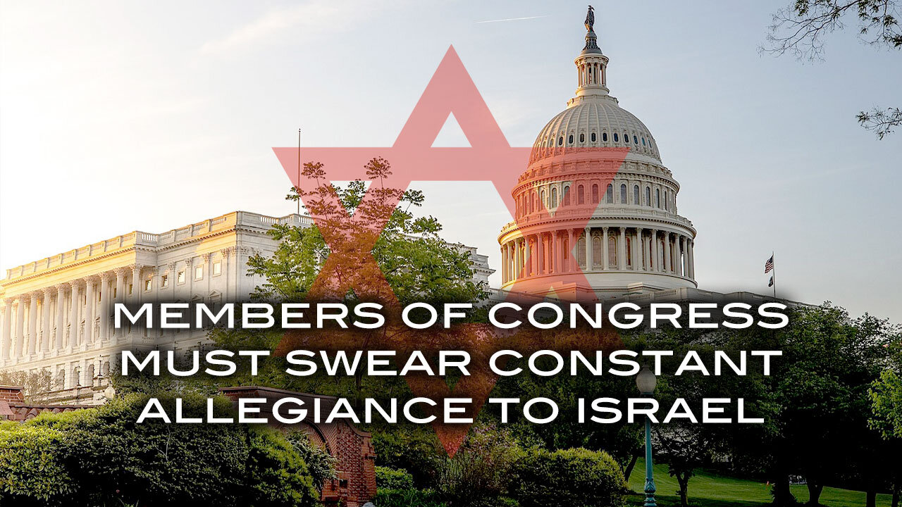 Members of Congress Must Swear Constant Allegiance to Israel