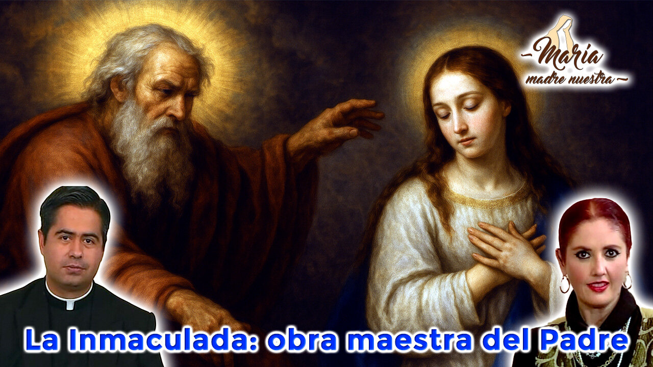 La Inmaculada: obra maestra del Padre - María Madre Nuestra