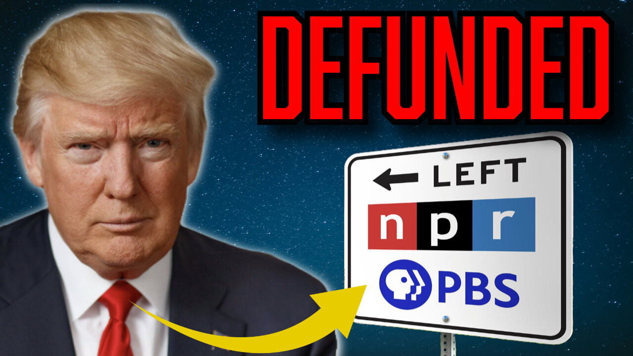Trump DEFUNDS Propaganda Machine NPR and PBS