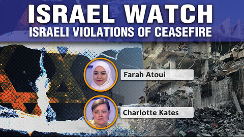 Israel Watch - Israeli violations of ceasefire 05 11 2025 Ep316