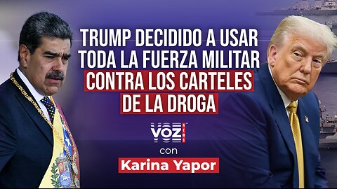 Trump decidido a usar toda la fuerza militar contra los carteles de la droga