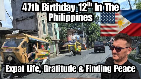 My 47th Birthday in the Philippines | 12 Years of Expat Life, Gratitude & Finding Peace