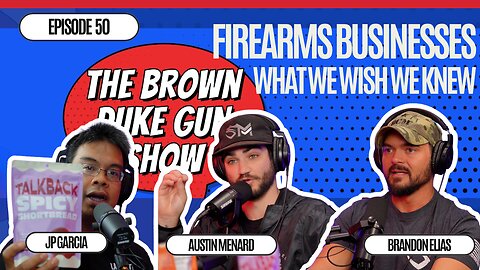 BDGS: #050 - Starting a Firearms Business: What We Wish We Knew