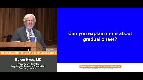 Can you explain more about gradual onset Chronic Fatigue ? - Byron Hyde, MD