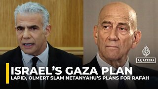 Lapid, Olmert slam Israel’s plans for ‘concentration camps’ in Gaza’s Rafah