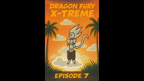 Dragon Fury X-Treme Ep. 7 - The Reveal