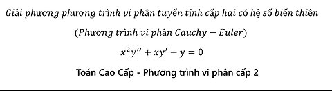 Toán Cao Cấp: Phương trình vi phân Cauchy-Euler - x^2 y''+xy'-y=0