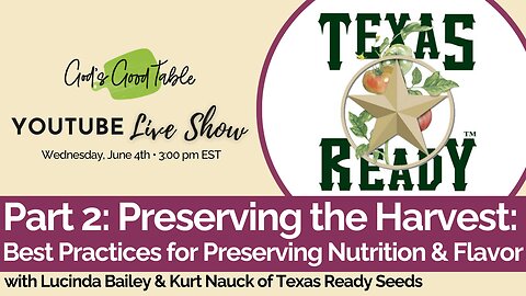 Part 2 - Preserving the Harvest: Best Practices for Preserving Nutrition & Flavor | with Texas Seed