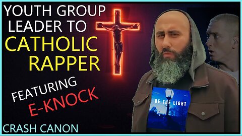 BECOMING A TRADITIONAL CATHOLIC RAPPER, WITH E-KNOCK | Crash Canon Podcast Ep. 003