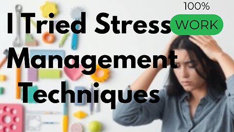 I Tried Stress Management Techniques