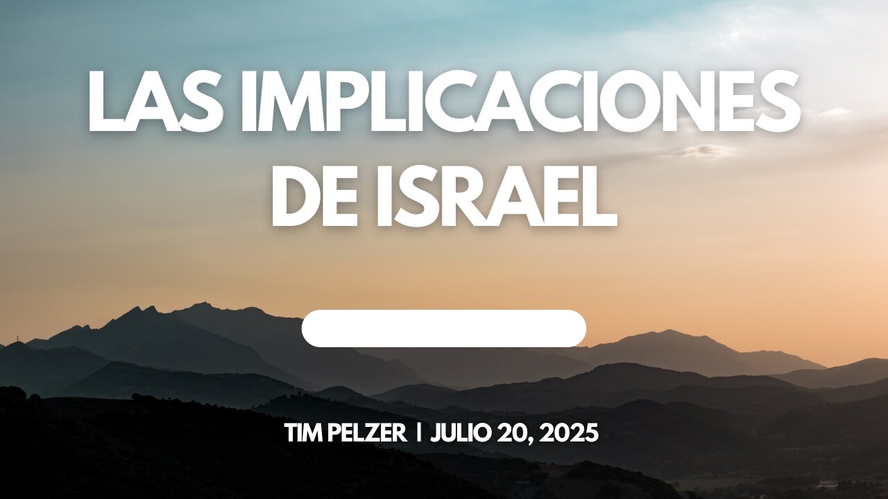2025-07-20 – Las Implicaciones de Israel – Tim Pelzer (S)