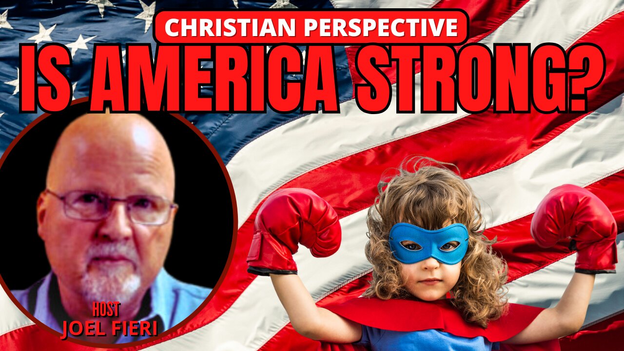 IS AMERICA STRONG? | CHRISTIAN PERSPECTIVE