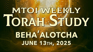 Beha'alotcha | Numbers 8:1 - 12:16 | MTOI Torah Study