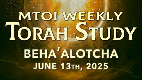 Beha'alotcha | Numbers 8:1 - 12:16 | MTOI Torah Study