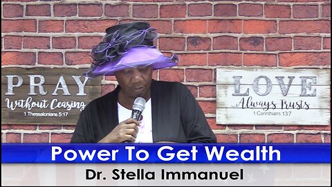 Power to Get Wealth. with Dr. Stella Immanuel