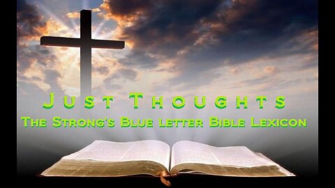 Just Thoughts - The Strong's Blue Letter Bible Lexicon (2017) Retro