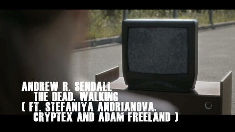 The Dead, Walking ( Ft. Stefaniya Andrianova, Cryptex & Adam Freeland )