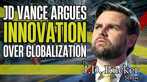 JD Vance Nails It With His Argument for Innovation Over Globalization