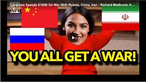"$100 Billion Congressional Funding for War with Russia, China, and Iran"