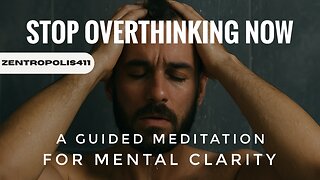 Stop Overthinking Now: A Guided Meditation for Mental Clarity