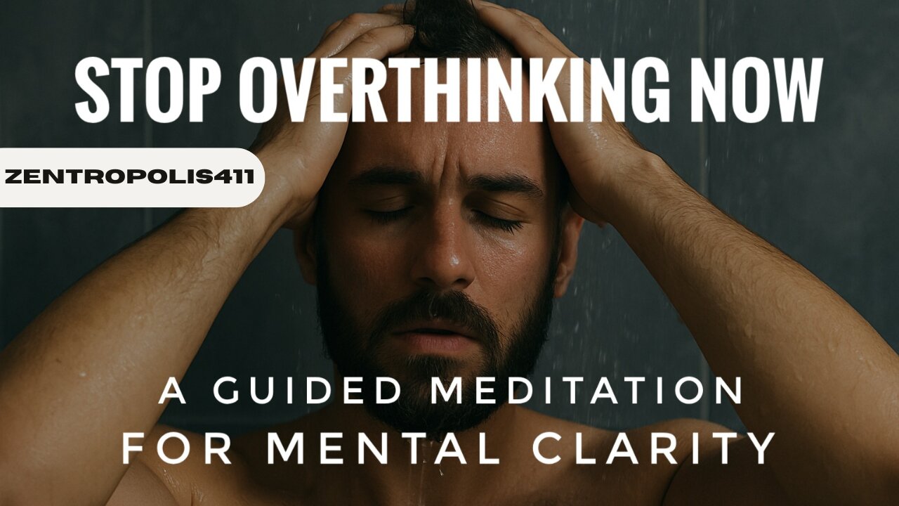 Stop Overthinking Now: A Guided Meditation for Mental Clarity
