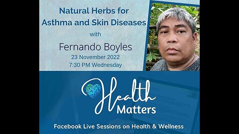 HM Session 37 Natural Herbs for Asthma and Skin Diseases with Mr. Fernando Boyles