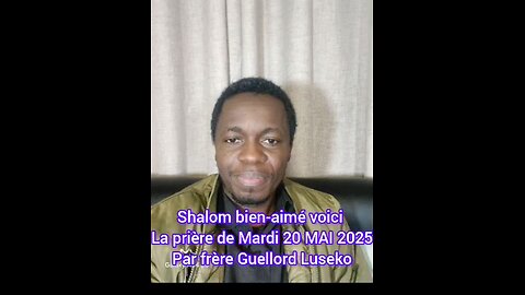 la Prière du Mardi 20 MAI 2025