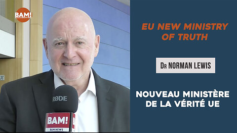BAM Press - Dr Norman Lewis dénonce l’UE - Ministère de la Vérité