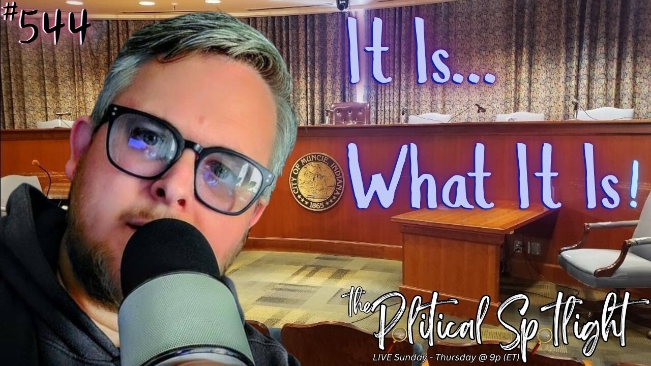 #544 | It Is... What It Is! | The Political Spotlight