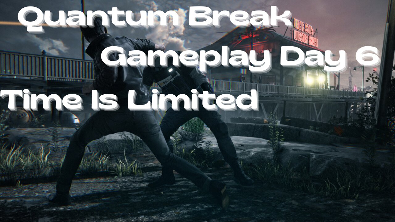 Quantum Break Gameplay Day 6 (Time Is Limited)