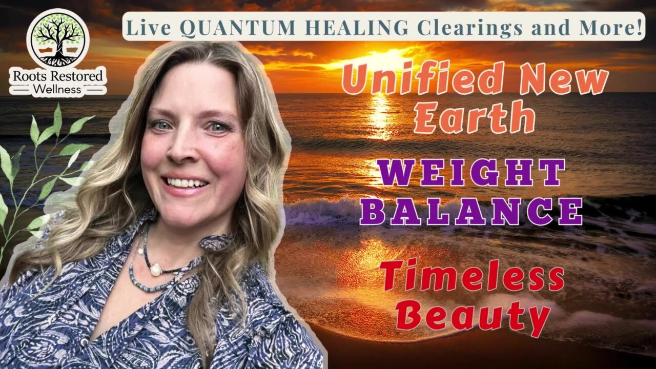 Unified New Earth 🌎; Weight Balance ⚖️; Timeless Beauty: Quantum Healing Live Q&A