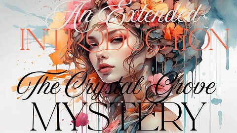 The Crystal Grove Mystery - Introduction Extended - The Awakening Grace #facts #life #fiction 😍😀🤣👐