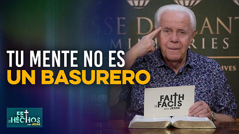 FE LOS HECHOS CON JESSE: TU MENTE NO ES UN BASURERO