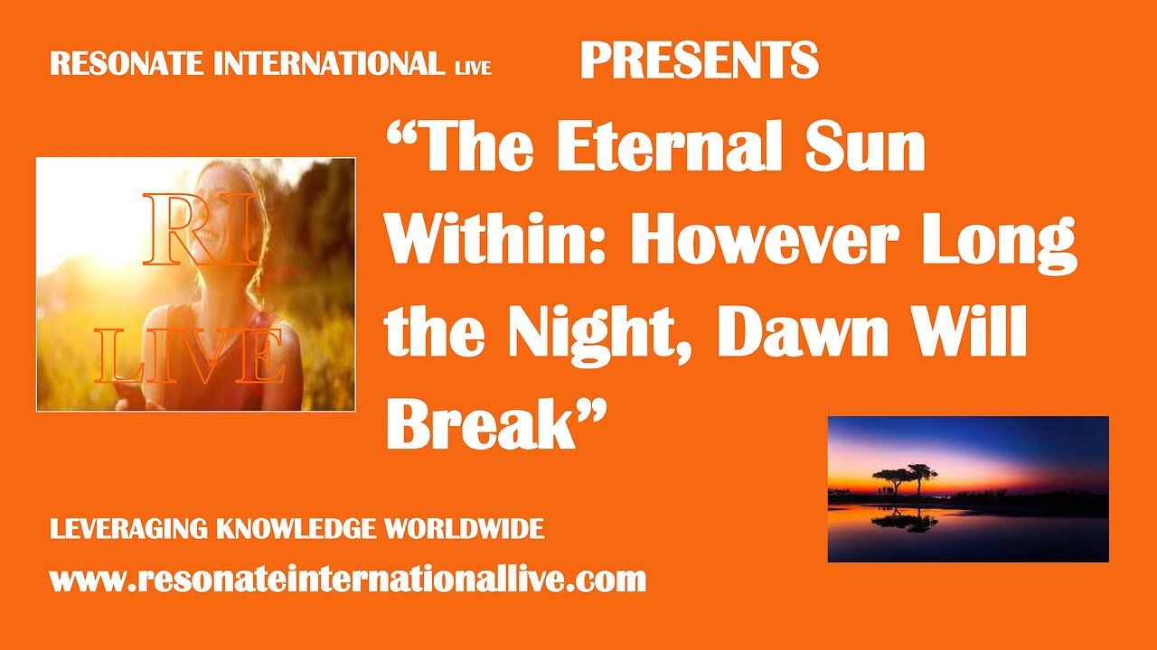 “The Eternal Sun Within: However Long the Night, Dawn Will Break”