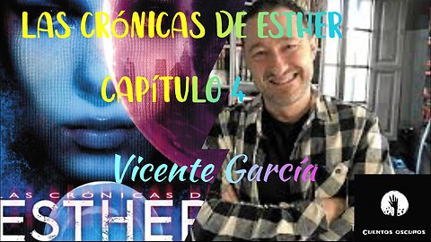 04-"Las crónicas de Esther" de Vicente García. Capítulo 4. Audiolibro. Distopía. Ciencia Ficción.