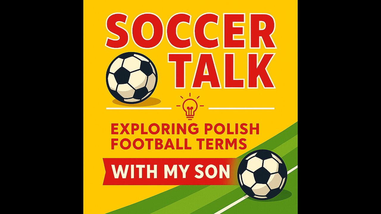 Soccer Talk: Exploring Polish Football Terms with My Son