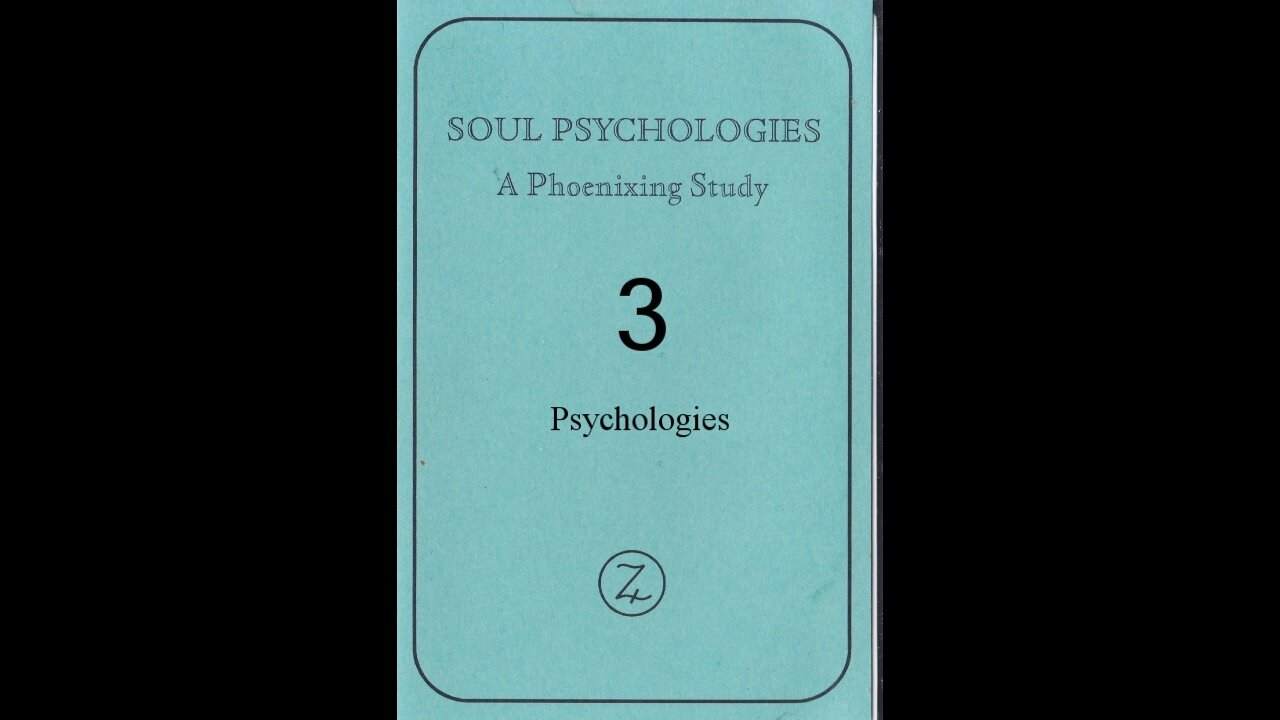 SOUL PSYCHOLOGIES - A Phoenixing Study. TAPE 3; PSYCHOLOGIES